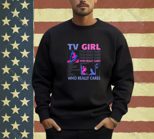 TV Girl Who Really Care T-Shirt