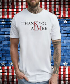 Taylor Thank you Aimee Merch Shirts