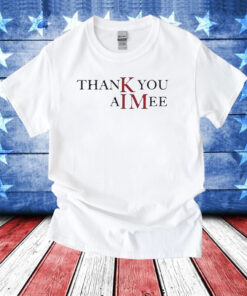 Official Taylor Thank you Aimee TShirt