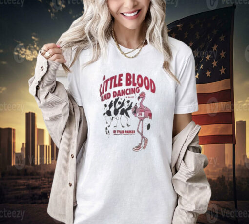 Tyler Parker A Little Blood And Dancing T-Shirt