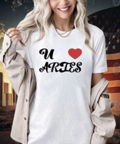 U Love Aries T-Shirt