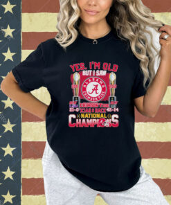 Yes I’m Old But I Saw Alabama Crimson Tide Back 2 Back 2011 2012 College National Champions T-Shirt