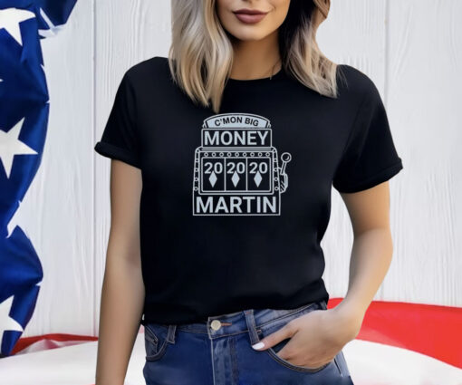 Kate Martin C’mon Big Money Martin TShirt