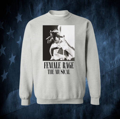 Taylor Swift Tour Female Rage The Musical Sweatshirt Shirt