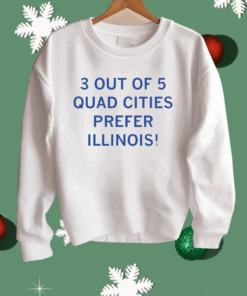 3 Out Of 5 Quad Cities Prefer Illinois Shirt