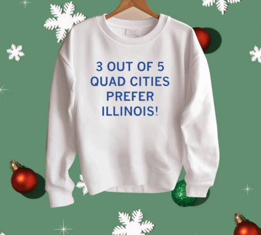 3 Out Of 5 Quad Cities Prefer Illinois Shirt