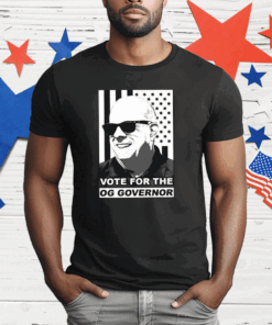 Vote For The Og Governor T-Shirt