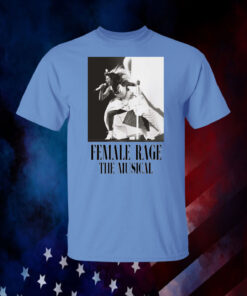 Taylor Swift Tour Female Rage The Musical Shirt