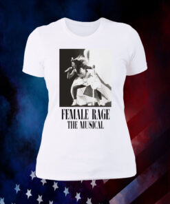 Taylor Swift Tour Female Rage The Musical Shirt