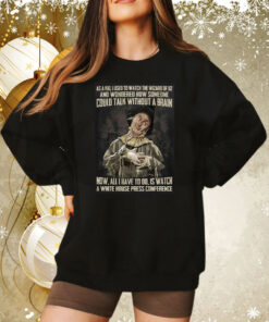 As A Kid Used To Watch The Wizard Of Oz And Wondered How Someone Could Talk Without A Brain Sweatshirt