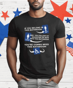 [Back] If You Belong In This Bathroom And You Follow My Daughter Ladies Boyfriend T-Shirt