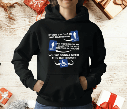 [Back] If You Belong In This Bathroom And You Follow My Daughter Ladies Boyfriend T-Shirt