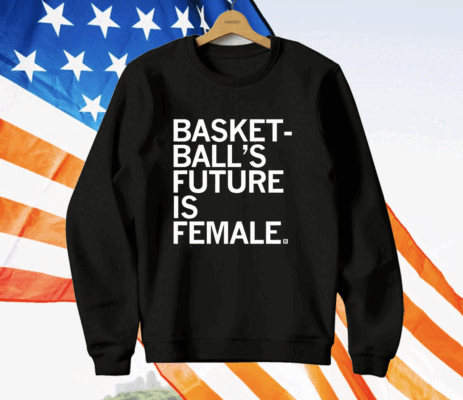 Basketball's Future Is Female T-Shirt