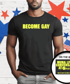 Become Gay Muna Live In Conversation At Largo T-Shirt