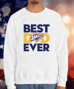 Best Dad Ever OKC Thunder T-Shirt