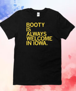 Booty is always welcome in Iowa Shirts