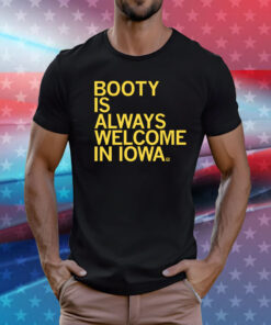 Booty is always welcome in Iowa Unisex TShirt