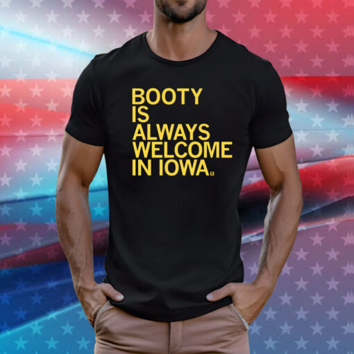 Booty is always welcome in Iowa Unisex TShirt