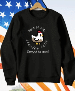 Born To Play Stardew Valley Forced To Work T-Shirt