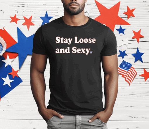 Brandon Marsh Stay Loose And Sexy T-Shirt