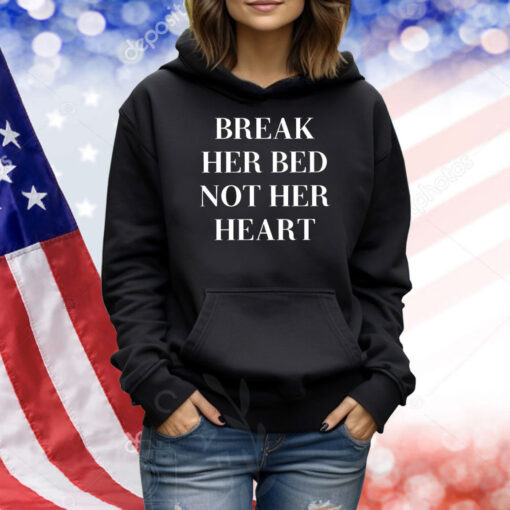 Break Her Bed Not Her Heart Status Lost Shirt