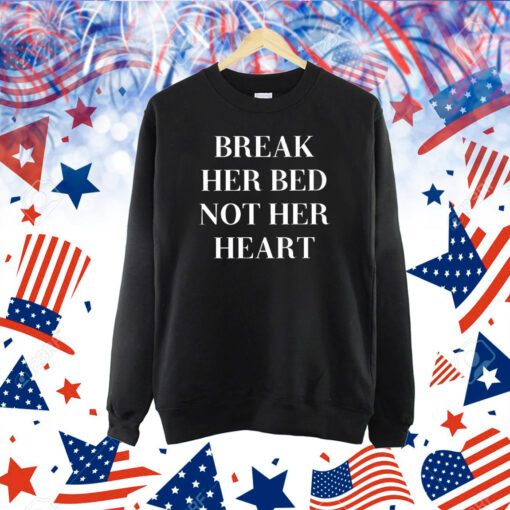 Break Her Bed Not Her Heart Status Lost Shirt