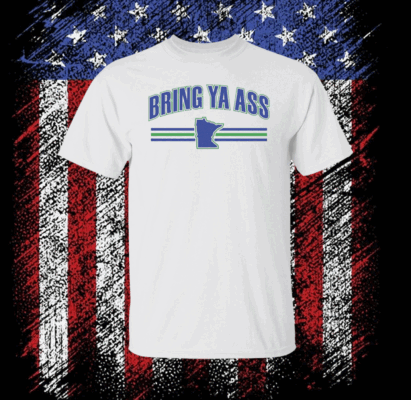 Bring Ya Ass Minnesota Shirt