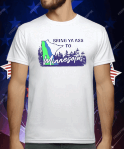 Bring Ya Ass To Minnesota Road Sign T-Shirt