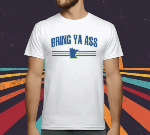 Bring Ya Ass To Minnesota Team T-Shirt