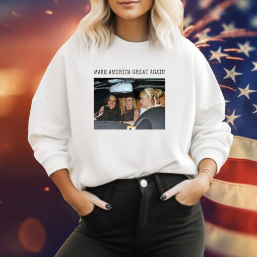 Britney Spears Paris Hilton Lindsay Lohan Make America Great Again Sweatshirt