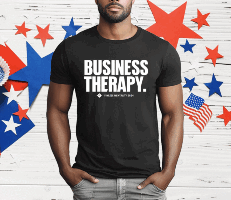 Business Therapy Finesse Mentality 2024 T-Shirt