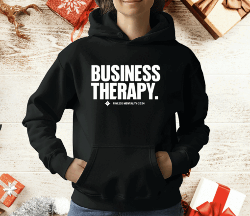 Business Therapy Finesse Mentality 2024 T-Shirt