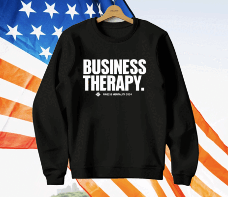 Business Therapy Finesse Mentality 2024 T-Shirt