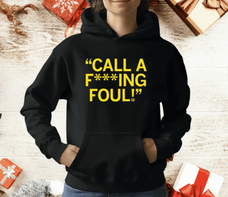 Call a f***ing foul T-Shirt