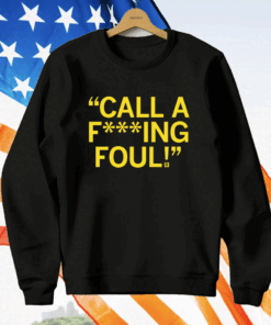 Call a f***ing foul T-Shirt