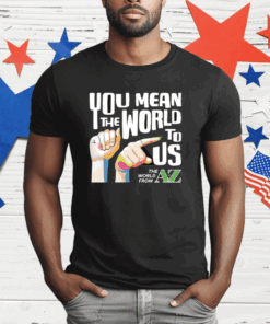 Carl Azuz You Mean The World To Us T-Shirt