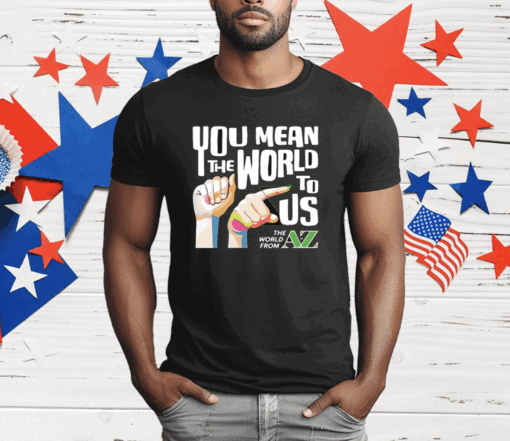 Carl Azuz You Mean The World To Us T-Shirt