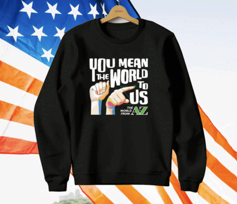 Carl Azuz You Mean The World To Us T-Shirt