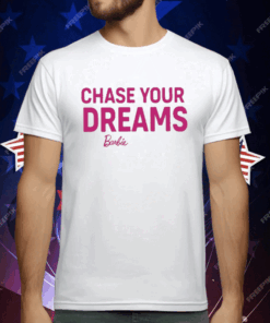 Chase Your Dreams Barbie T-Shirt