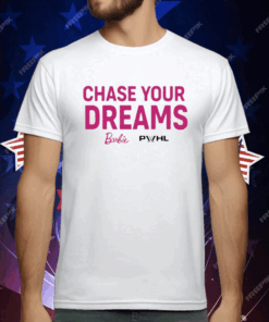 Chase Your Dreams Barbie Shirt