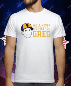 Craig Counsell We’ll Never Forget You Greg T-Shirt