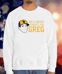 Craig Counsell We’ll Never Forget You Greg T-Shirt