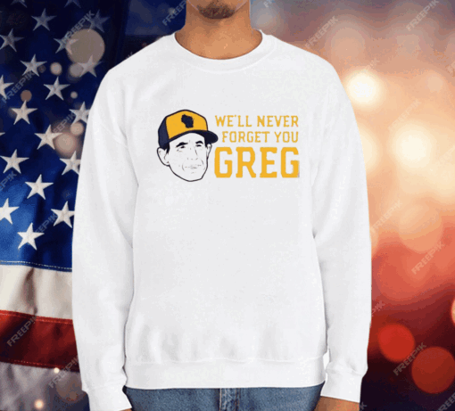 Craig Counsell We’ll Never Forget You Greg T-Shirt