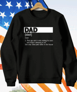 Dad Definition Noun That Guy Who’s Only Resting His Eyes T-Shirt