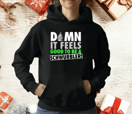 Damn It Feels Good To Be A Schwurbler T-Shirt