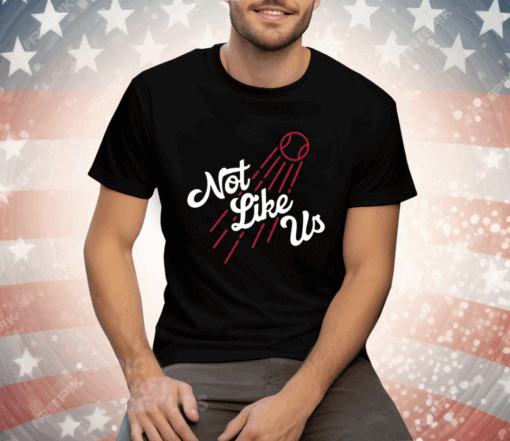 Dodgers Not Like Us Tee Shirt