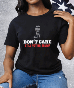 Don’t Care Still Voting Trump Shirt Guilty Of All 34 Counts Tee Shirt