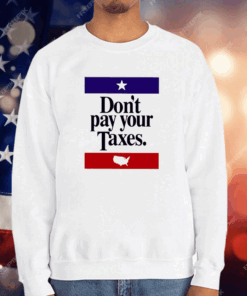 Don’t Pay Your Taxes T-Shirt