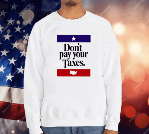 Don’t Pay Your Taxes T-Shirt