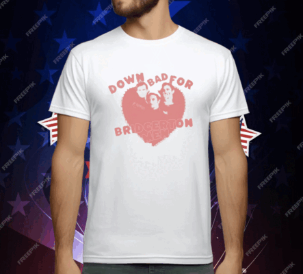 Down Bad For Bridgerton Men T-Shirt